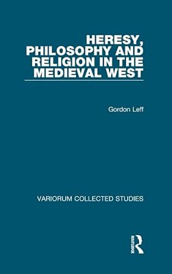 Heresy, Philosophy And Religion In The Medieval West-..