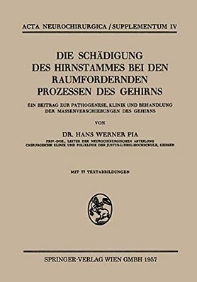 Die Schädigung Des Hirnstammes Bei Den Raumfordernden Prozessen Des Gehirns: Ein Beitrag Zur Pathogenese, Klinik Und Behandlung Der Massenverschiebung-..