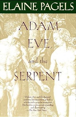 Adam, Eve, And The Serpent: Sex And Politics In Early Christianity-..