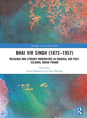 Bhai Vir Singh (1872-1957): Religious And Literary Modernities In Colonial And Post-Colonial Indian Punjab-..