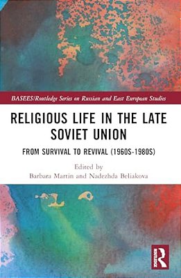 Religious Life In The Late Soviet Union: From Survival To Revival (1960S-1980s)-..