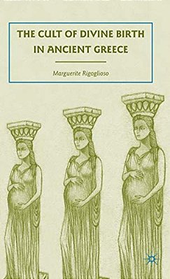 The Cult Of Divine Birth In Ancient Greece-..