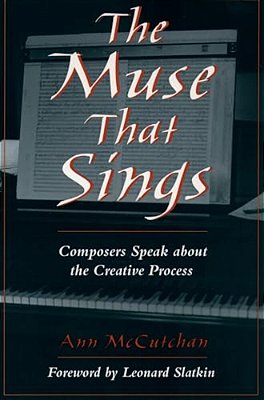 The Muse That Sings: Composers Speak About The Creative Process-..
