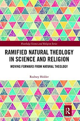 Ramified Natural Theology In Science And Religion: Moving Forward From Natural Theology-..