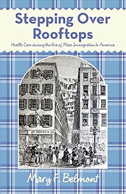 Stepping Over Rooftops: Health Care During The Era Of Mass Immigration To America-..
