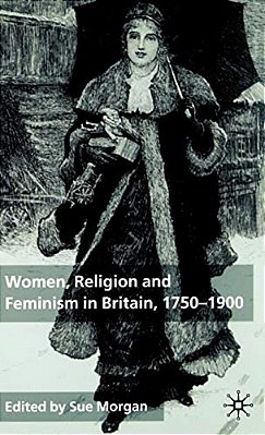 Women, Religion And Feminism In Britain, 1750-1900-..