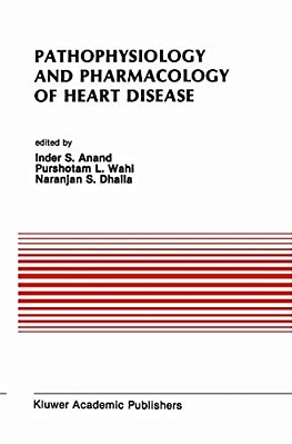 Pathophysiology And Pharmacology Of Heart Disease: Proceedings Of The Symposium Held By The Indian Section Of The International Society For Heart Rese-..