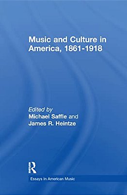 Music And Culture In America, 1861-1918-..
