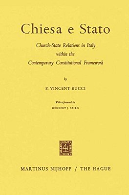 Chiesa E Stato: Church-State Relations In Italy Within The Contemporary Constitutional Framework-..