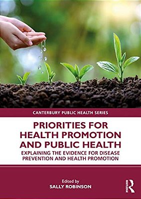 Priorities For Health Promotion And Public Health: Explaining The Evidence For Disease Prevention And Health Promotion-..