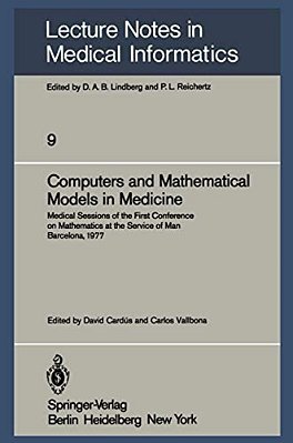 Computers And Mathematical Models In Medicine: Medical Sessions Of The First Conference On Mathematics At The Service Of Man Barcelona, July 11-16, 19-..