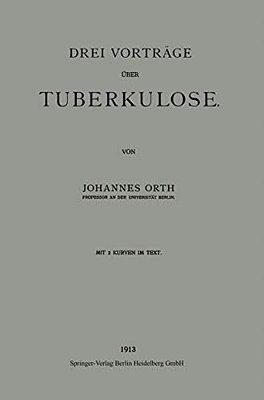 Drei Vorträge Über Tuberkulose-..