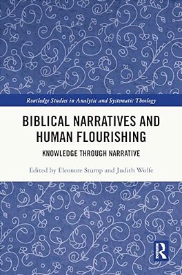 Biblical Narratives And Human Flourishing: Knowledge Through Narrative-..