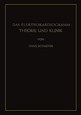 Das Elektrokardiogramm: Theorie Und Klinik-..
