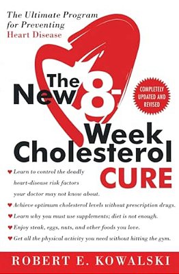 The New 8-Week Cholesterol Cure: The Ultimate Program For Preventing Heart Disease-..
