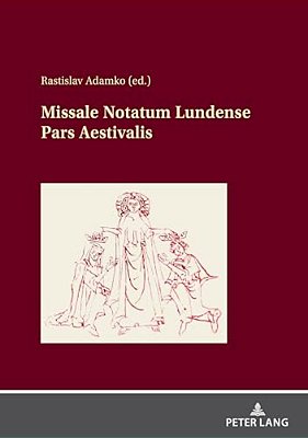 Missale Notatum Lundense Pars Aestivalis: Results Of Previous Research On The Source And Facsimilies-..