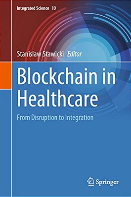 Blockchain In Healthcare: From Disruption To Integration-..