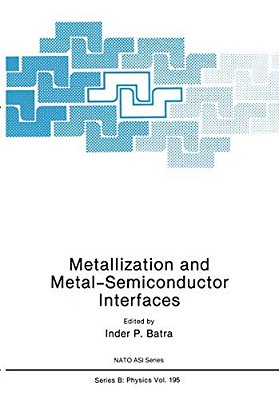 Metallization And Metal-Semiconductor Interfaces-..