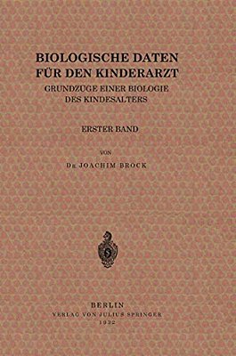 Biologische Daten Für Den Kinderarzt: Grundzüge Einer Biologie Des Kindesalters Erster Band-..