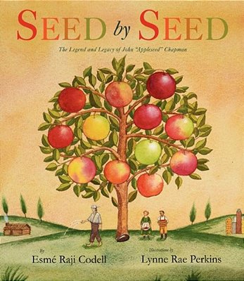 Seed By Seed: The Legend And Legacy Of John Appleseed Chapman-..