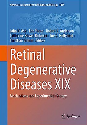 Retinal Degenerative Diseases XIX: Mechanisms And Experimental Therapy-..