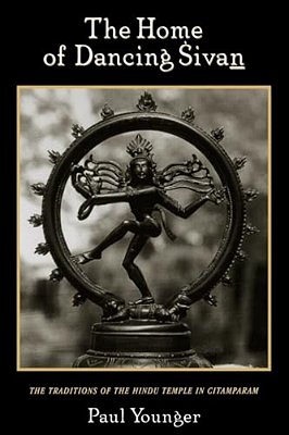 The Home Of Dancing Sivan: The Traditions Of The Hindu Temple In Citamparam-..