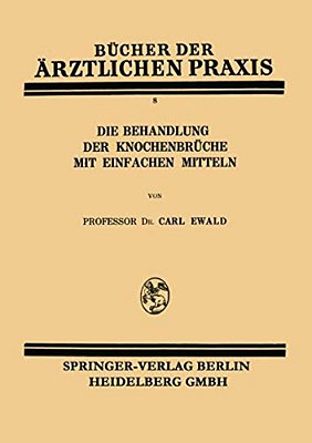 Die Behandlung Der Knochenbrüche Mit Einfachen Mitteln-..