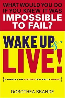 Wake Up And Live!: A Formula For Success That Really Works!-..