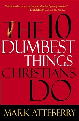 The 10 Dumbest Things Christians Do-..