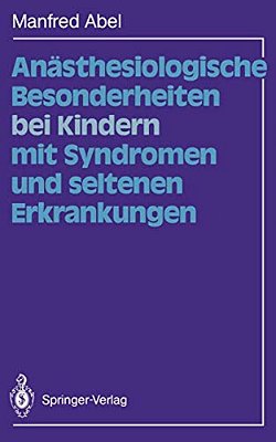 Anästhesiologische Besonderheiten Bei Kindern Mit Syndromen Und Seltenen Erkrankungen-..