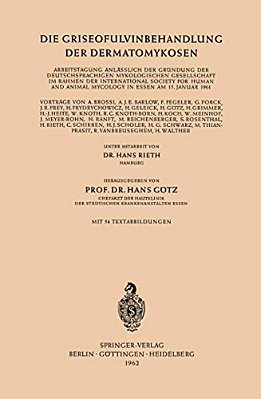 Die Griseofulvinbehandlung Der Dermatomykosen: Arbeitstagung Anlässlich Der Gründung Der Deutschsprachigen Mykologischen Gesellschaft Im Rahmen Der In-..