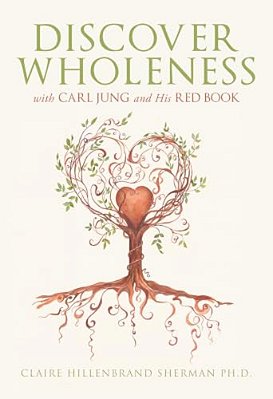 Discover Wholeness With Carl Jung And His Red Book-..