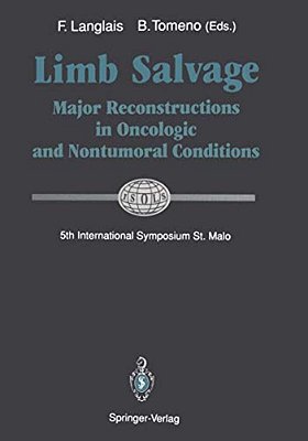 Limb Salvage: Major Reconstructions In Oncologic And Nontumoral Conditions 5Th International Symposium, St. Malo Isols-Geto-..