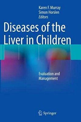 Diseases Of The Liver In Children: Evaluation And Management-..