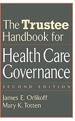 The Trustee Handbook For Health Care Governance-..