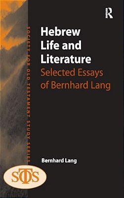 Hebrew Life And Literature: Selected Essays Of Bernhard Lang-..
