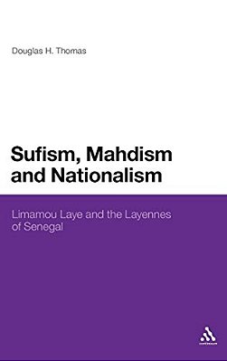 Sufism, Mahdism And Nationalism: Limamou Laye And The Layennes Of Senegal-..