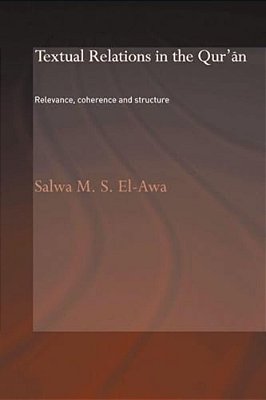 Textual Relations In The Qur'An: Relevance, Coherence And Structure-..
