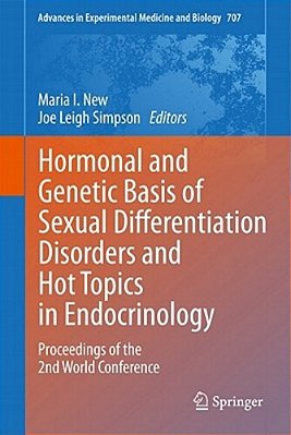 Hormonal And Genetic Basis Of Sexual Differentiation Disorders And Hot Topics In Endocrinology: Proceedings Of The 2ND World Conference-..