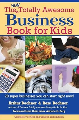 New Totally Awesome Business Book For Kids: Revised Edition-..