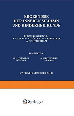 Ergebnisse Der Inneren Medizin Und Kinderheilkunde: Zweiundfünfzigster Band-..