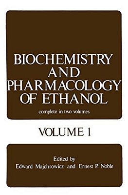 Biochemistry And Pharmacology Of Ethanol: Volume 1-..