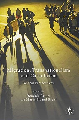 Migration, Transnationalism And Catholicism: Global Perspectives-..