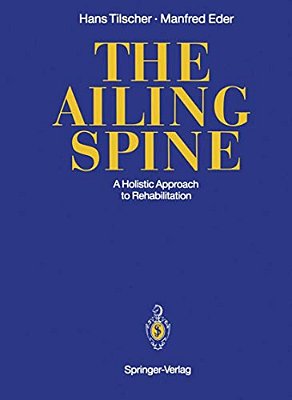 The Ailing Spine: A Holistic Approach To Rehabilitation-..
