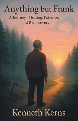 Anything But Frank: A Journey Of Healing, Patience, And Rediscovery-..