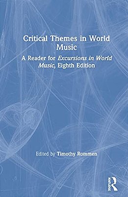 Critical Themes In World Music: A Reader For Excursions In World Music, Eighth Edition-..