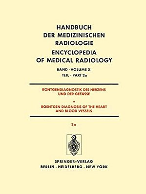 Röntgendiagnostik Des Herzens Und Der Gefässe/Roentgen Diagnosis Of The Heart And Blood Vessels: Teil 2A/Part 2A-..