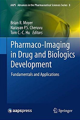Pharmaco-Imaging In Drug And Biologics Development: Fundamentals And Applications-..