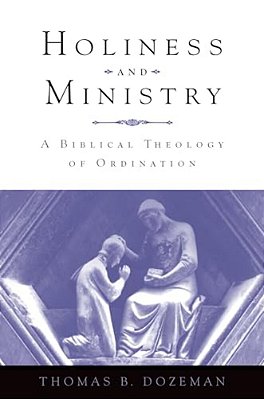 Holiness And Ministry: A Biblical Theology Of Ordination-..
