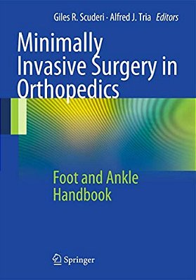 Minimally Invasive Surgery In Orthopedics: Foot And Ankle Handbook-..
